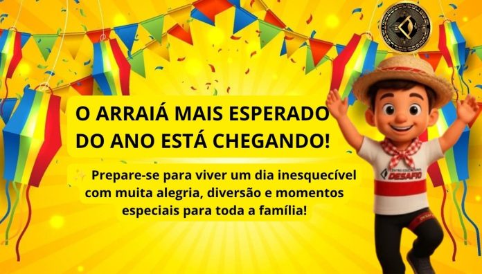 Arraiá do Desafio 2026 Tradição, Educação e Alegria em um Só Lugar